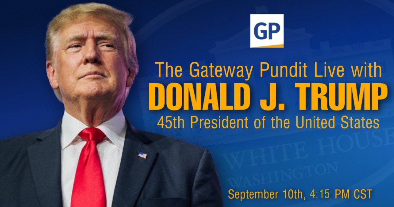 THE DAY HAS ARRIVED! — The Gateway Pundit LIVE with PRESIDENT DONALD TRUMP — Starting at 4:15 PM Central on TGP and Rumble