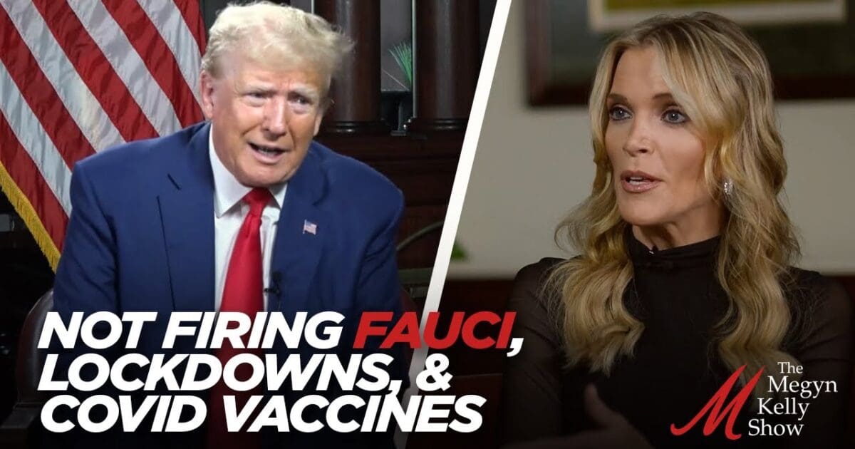 MUST WATCH: In Tell-All Interview, Megyn Kelly GRILLS President Trump on Dr. Fauci, Mask Mandate, and the Creation of Operation Warp Speed | The Gateway Pundit